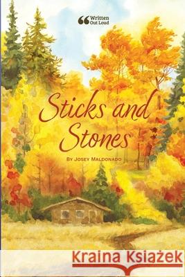 Sticks and Stones Josey Maldonado Written Ou 9781304307262 Lulu.com - książka
