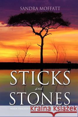 Sticks and Stones Sandra Moffatt 9781622303588 Xulon Press - książka