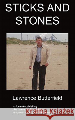 Sticks and Stones: A Book Dealing with Depression Lawrence Butterfield 9781847478580 Chipmunkapublishing - książka