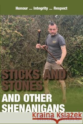 Sticks and Stones and other shenanigans Mick Shore 9781782228196 Paragon Publishing - książka