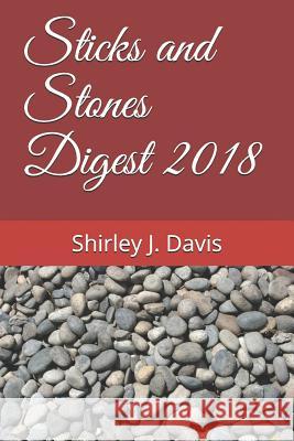 Sticks and Stones Digest 2018 Shirley Jean Davis 9781799234609 Independently Published - książka