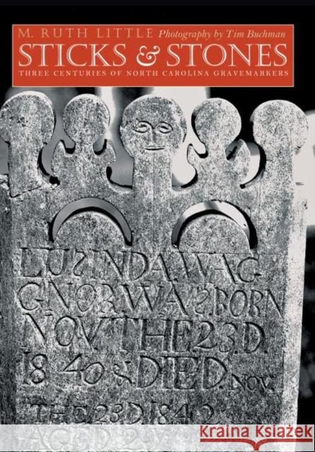 Sticks and Stones: Three Centuries of North Carolina Gravemarkers Little, M. Ruth 9781469621357 University of North Carolina Press - książka