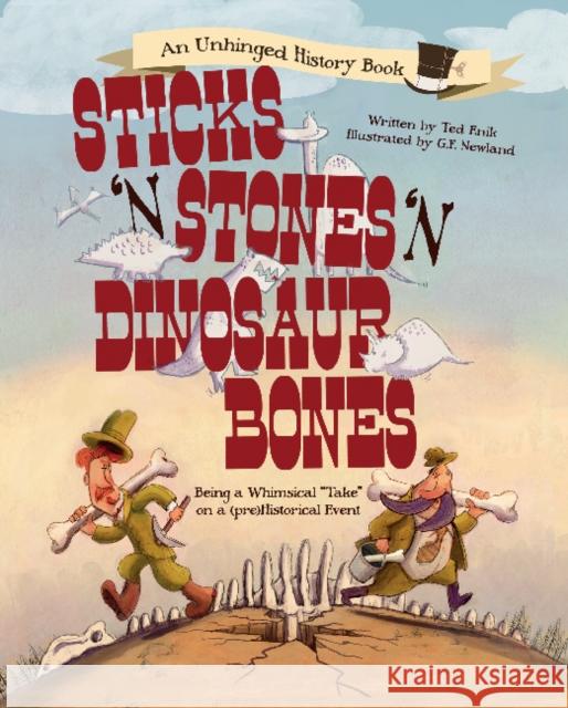 Sticks 'n' Stones 'n' Dinosaur Bones: Being a Whimsical Take on a (Pre)Historical Event Enik, Ted 9780764353949 Schiffer Publishing - książka