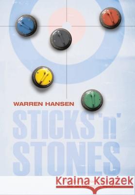 Sticks 'n' Stones: The Battle for Curling to be an Olympic Sport Warren Hansen Michael Burns 9781039117914 FriesenPress - książka