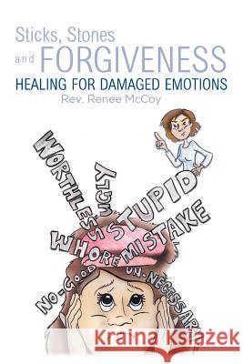 Sticks, Stones and Forgiveness: Healing for Damaged Emotions McCoy, Renee 9781432797416 Outskirts Press - książka