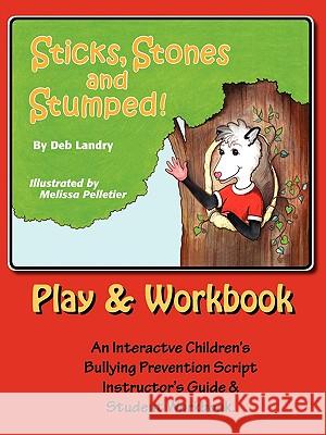 Sticks Stones and Stumped Play and Workbook Deb Landry Melissa Pelletier 9780977373826 Bryson Taylor Publishing - książka