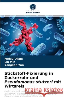 Stickstoff-Fixierung in Zuckerrohr und Pseudomonas stutzeri mit Wirtsreis Alam, Mohiul, Min, Lin, Yan, Yonglian 9786202692328 Verlag Unser Wissen - książka