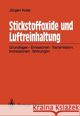 Stickstoffoxide Und Luftreinhaltung: Grundlagen, Emissionen, Transmission, Immissionen, Wirkungen Kolar, Jörgen 9783540509356 Springer - książka