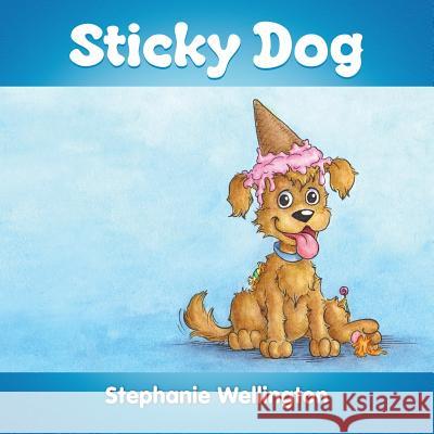 Sticky Dog Stephanie Wellington 9781304536655 Lulu.com - książka
