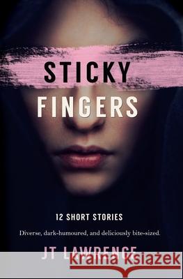 Sticky Fingers: 12 Short Stories J T Lawrence 9780620716727 Pulp Books - książka