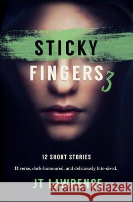 Sticky Fingers 3: More Deliciously Twisted Short Stories Jt Lawrence 9780994723451 Fire Finch Press - książka