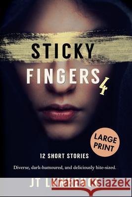 Sticky Fingers 4: 12 Short Stories, Large Print Edition Jt Lawrence 9780639808871 Fire Finch Press - książka