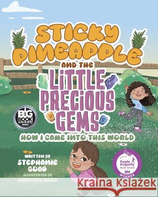 Sticky Pineapple and the Little Precious Gems: How I Came Into This World Stephanie Boag Jupiters Muse 9780228840039 Tellwell Talent - książka