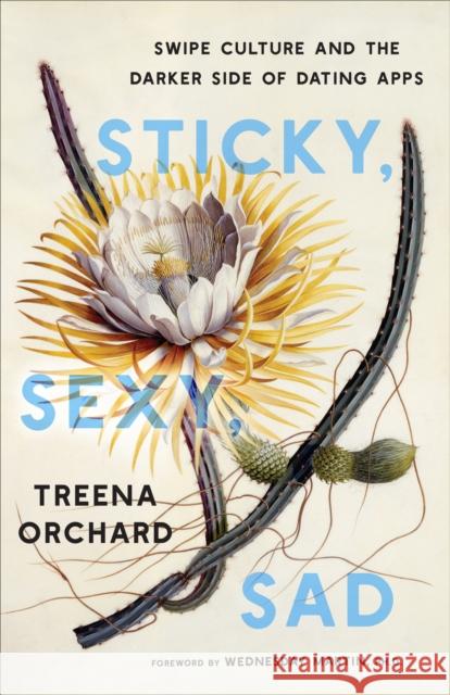 Sticky, Sexy, Sad: Swipe Culture and the Darker Side of Dating Apps Treena Orchard 9781487549305 University of Toronto Press - książka