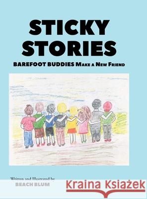 Sticky Stories: Barefoot Buddies Make a New Friend Beach Blum 9781662409202 Page Publishing, Inc. - książka