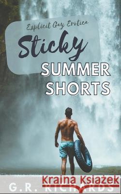 Sticky Summer Shorts G R Richards 9798201439514 Great Gay Fiction - książka