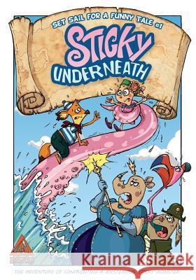 Sticky underneath: The adventure of confronting a mysterious sticky monster. Karaie, Sadegh 9781492154761 Createspace - książka