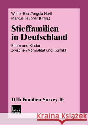 Stieffamilien in Deutschland: Eltern Und Kinder Zwischen Normalität Und Konflikt Bien, Walter 9783810032638 Vs Verlag Fur Sozialwissenschaften - książka