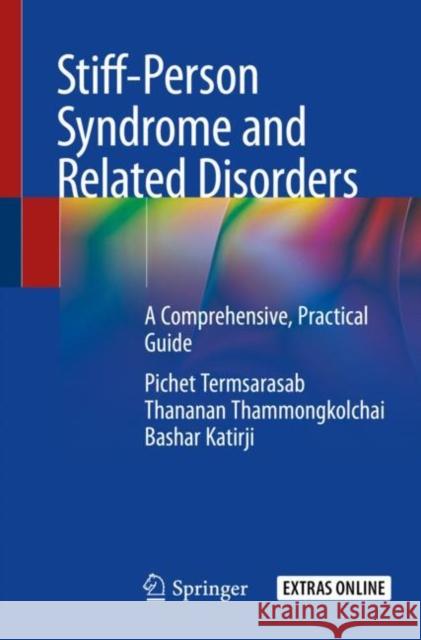 Stiff-Person Syndrome and Related Disorders: A Comprehensive, Practical Guide Pichet Termsarasab Thananan Thammongkolchai Bashar Katirji 9783030430610 Springer - książka