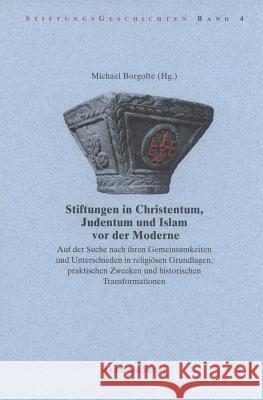 Stiftungen in Christentum, Judentum und Islam vor der Moderne Michael Borgolte 9783050041599 Walter de Gruyter - książka