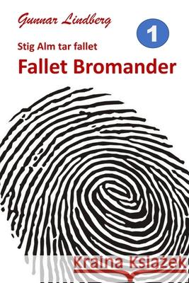 Stig Alm tar fallet: Fallet Bromander Lindberg, Gunnar 9789198372601 G. Lindberg Forlag - książka