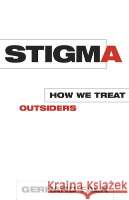 Stigma: How We Treat Outsiders Falk, Gerhard 9781573928809 Prometheus Books - książka