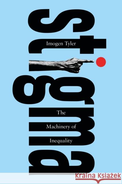 Stigma: The Machinery of Inequality Imogen (Lancaster University, UK) Tyler 9781350379275 Bloomsbury Publishing PLC - książka