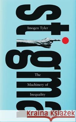 Stigma: The Machinery of Inequality Imogen Tyler 9781786993304 Zed Books - książka