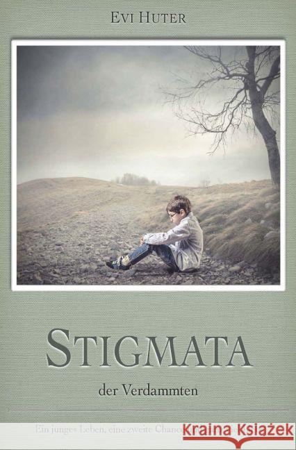 Stigmata der Verdammten : Ein junges Leben, eine zweite Chance und ganz viel Liebe Huter, Evi 9783742701978 epubli - książka