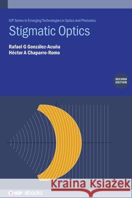 Stigmatic Optics Hector A (Oxford Immune algorithmics (Mexico)) Chaparro-Romo 9780750364263 Institute of Physics Publishing - książka