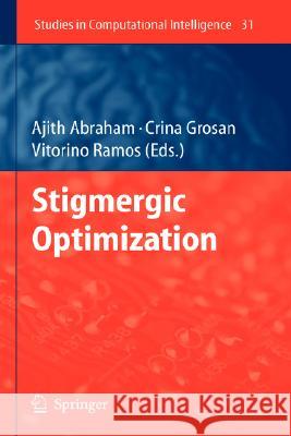 Stigmergic Optimization Ajith Abraham Crina Grosan Vitorino Ramos 9783540346890 Springer - książka