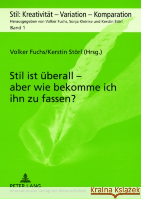 Stil Ist Ueberall - Aber Wie Bekomme Ich Ihn Zu Fassen?: Akten Der Internationalen Tagung an Der Ernst-Moritz-Arndt-Universitaet Greifswald Vom 18.-20 Fuchs, Volker 9783631561157 Peter Lang Gmbh, Internationaler Verlag Der W - książka