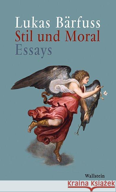 Stil und Moral : Essays Bärfuss, Lukas 9783835316799 Wallstein - książka