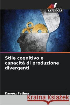 Stile cognitivo e capacità di produzione divergenti Fatima, Kaneez 9786208701215 Edizioni Sapienza - książka