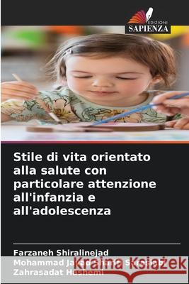 Stile di vita orientato alla salute con particolare attenzione all'infanzia e all'adolescenza Shiralinejad, Farzaneh, Sarasiabi, Mohammad Javad Sharifi, Hashemi, Zahrasadat 9786209075834 Edizioni Sapienza - książka