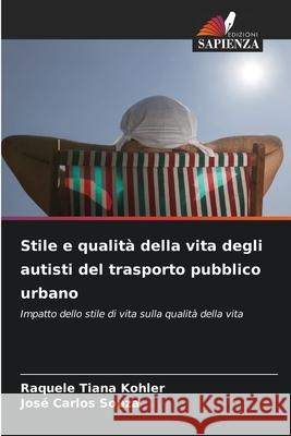 Stile e qualità della vita degli autisti del trasporto pubblico urbano Kohler, Raquele Tiana, Souza, José Carlos 9786206834069 Edizioni Sapienza - książka
