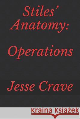 Stiles' Anatomy: Operations Jesse Crave 9781794113046 Independently Published - książka