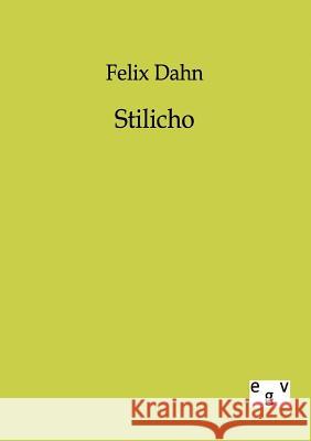 Stilicho Dahn, Felix 9783863820503 Europäischer Geschichtsverlag - książka