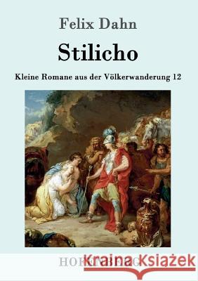 Stilicho: Kleine Romane aus der Völkerwanderung Band 12 Felix Dahn 9783861994015 Hofenberg - książka