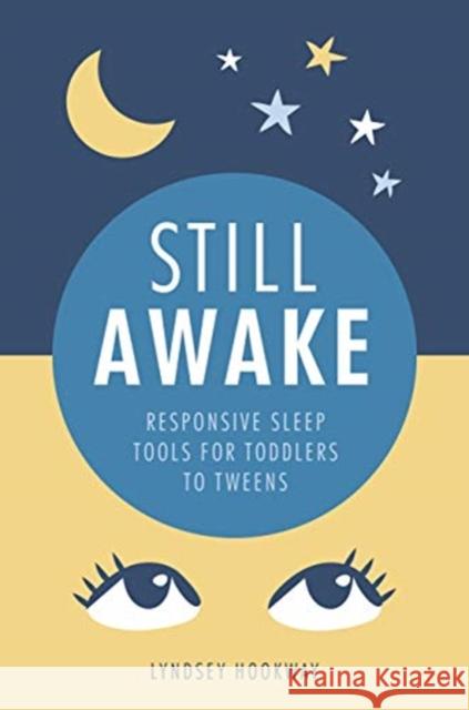 Still Awake: Responsive sleep tools for toddlers to tweens Lyndsey Hookway 9781780667300 Pinter & Martin Ltd. - książka