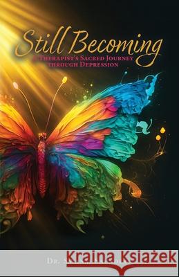 Still Becoming: A Therapist's Sacred Journey through Depression Swanzi Saunders 9781632968647 Lucid Books - książka