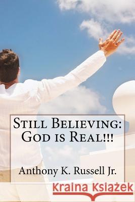 Still Believing: God is Real!!! Russell Jr, Anthony K. 9781507767504 Createspace - książka