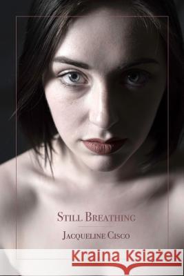 Still Breathing Jacqueline Cisco 9781387658572 Lulu.com - książka