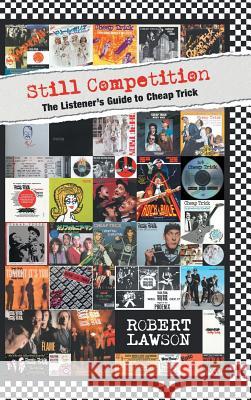 Still Competition: The Listener's Guide to Cheap Trick Robert Lawson 9781525512254 FriesenPress - książka