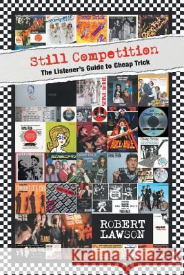 Still Competition: The Listener's Guide to Cheap Trick Robert Lawson 9781525512261 FriesenPress - książka