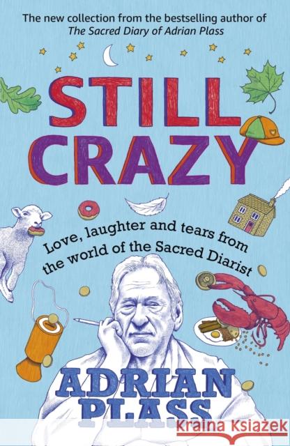 Still Crazy: Love, laughter and tears from the world of the Sacred Diarist Adrian Plass 9781473679573 HODDER RELIGIOUS - książka