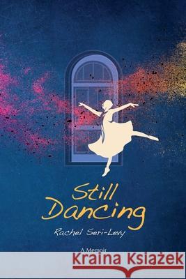 Still Dancing: A Memoir Rachel Seri-Levy 9789657041086 Jewishselfpublishing - książka