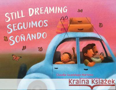 Still Dreaming / Seguimos Soñando Martínez, Claudia Guadalupe 9780892394340 Children's Book Press (CA) - książka