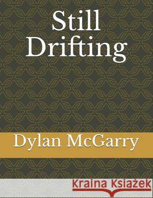 Still Drifting Dylan T. McGarry 9781721821334 Createspace Independent Publishing Platform - książka