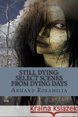 Still Dying: Select Scenes from Dying Days Armand Rosamilia 9781479187898 Createspace - książka